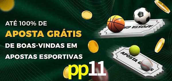 pp11 Ate 100% de Aposta Gratis